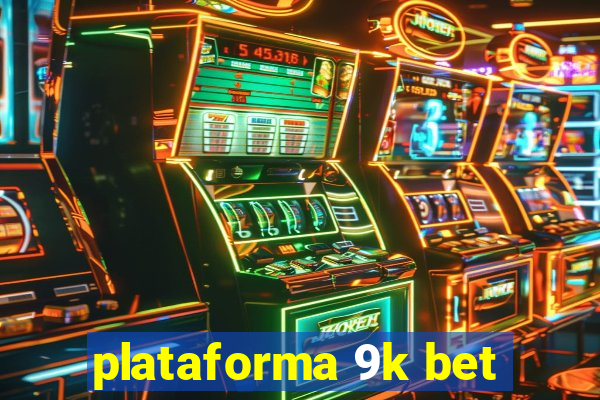 plataforma 9k bet